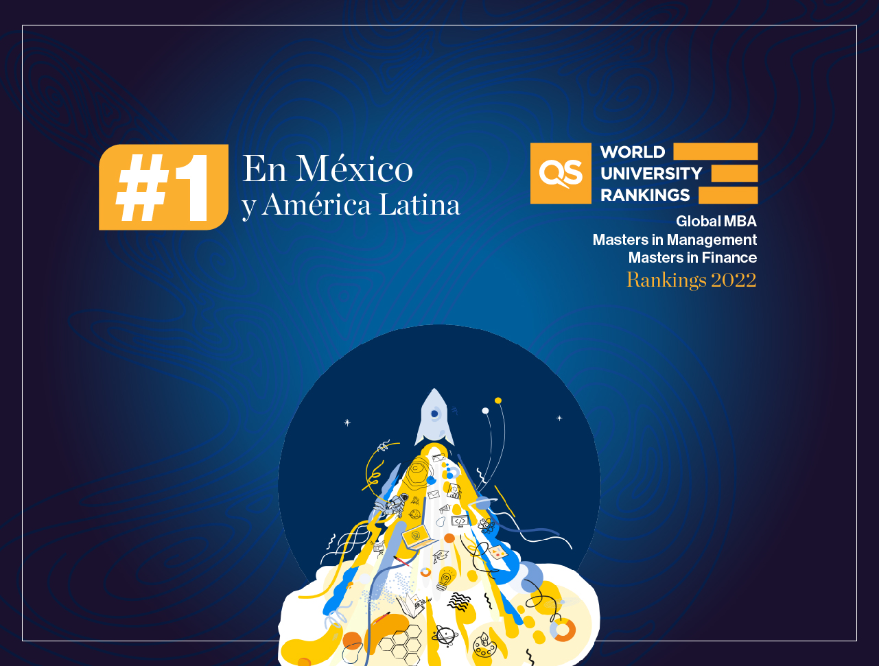 QS Global MBA & Business Masters Rankings 2022: EGADE reafirma su liderazgo en México y América Latina