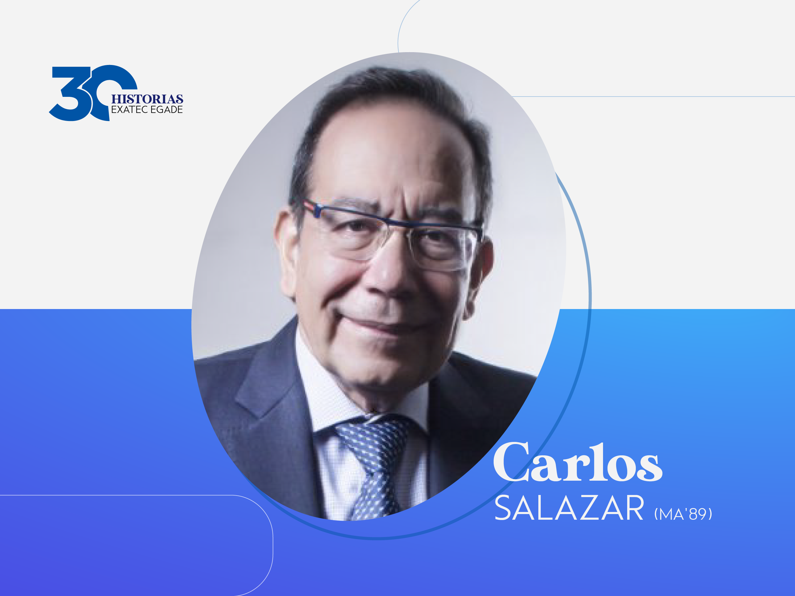 30 EXATEC EGADE: Carlos Salazar Lomelín (MA’89)